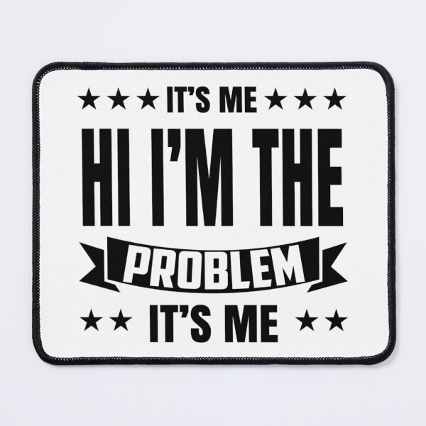 Item preview, Its Me Hi Im The Problem designed and sold by Anna Turner.