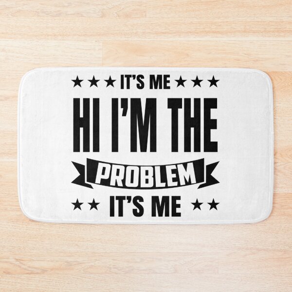 Item preview, Its Me Hi Im The Problem designed and sold by Anna Turner.