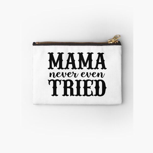 Item preview, Mama Never Even Tried designed and sold by Minglewood.