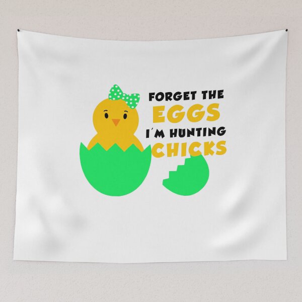 Item preview, Forget The Eggs I'm Hunting Chicks designed and sold by yssnyd.