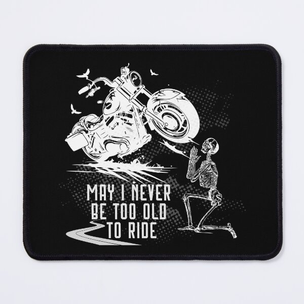 Item preview, May I Never Be Too Old to Ride a Motorcycle Bike skeleton eagle biker open road design designed and sold by tranquilbeach.