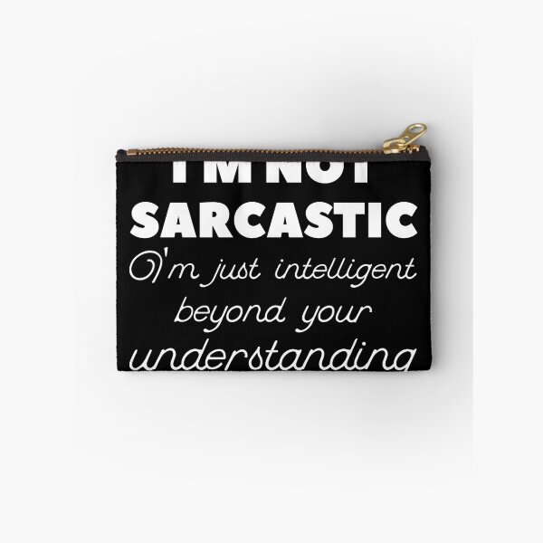 Item preview, I'm Not Sarcastic I'm Just Intelligent Beyond Your Understanding Funny Printed Slogan Design joke humor and sarcasm designed and sold by Luxoss.