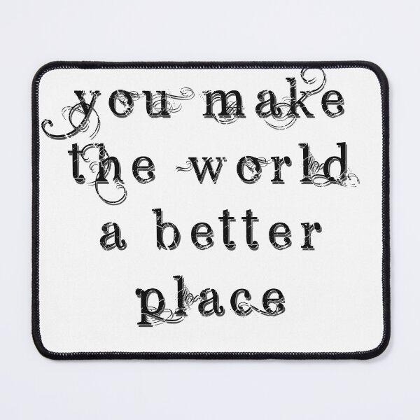 Item preview, you make the world a better place designed and sold by princevb2011.