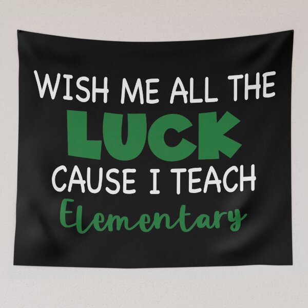 Item preview, Wish Me All The Luck Cause I Teach Elementary designed and sold by palenicek.
