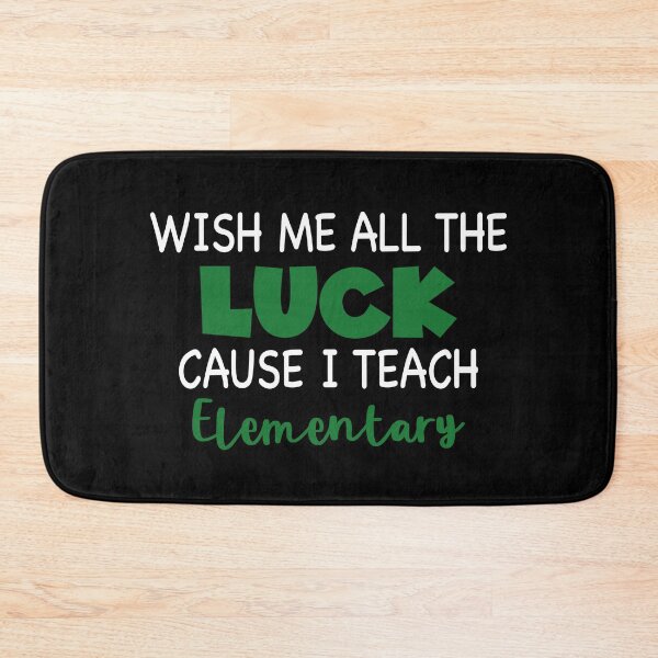 Item preview, Wish Me All The Luck Cause I Teach Elementary designed and sold by palenicek.
