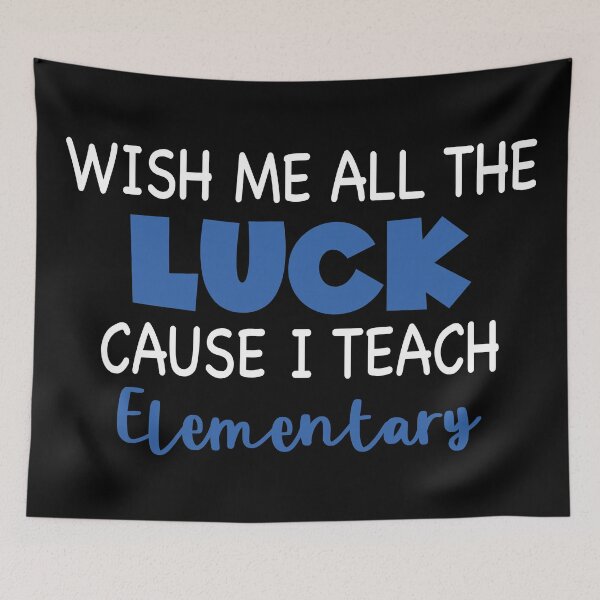 Item preview, Wish Me All The Luck Cause I Teach Elementary designed and sold by palenicek.