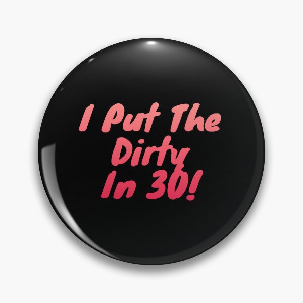 Item preview, I Put The Dirty In Thirty 30th Birthday designed and sold by manandi1.