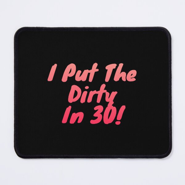 Item preview, I Put The Dirty In Thirty 30th Birthday designed and sold by manandi1.
