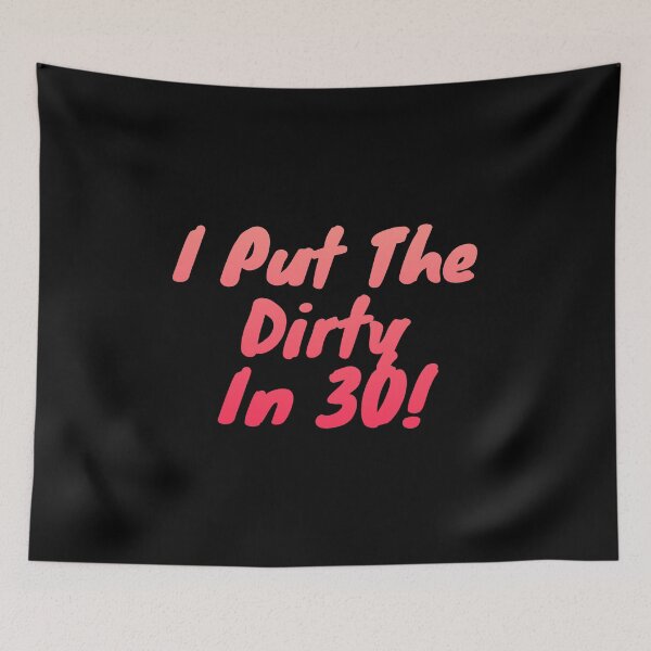 Item preview, I Put The Dirty In Thirty 30th Birthday designed and sold by manandi1.