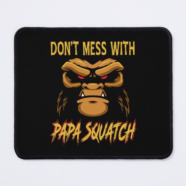 Item preview, Funny Fathers Day Saying Don’t Mess With Papa Squatch Bigfoot Sasquatch Dad Life Humor designed and sold by Bad Kitty Designz.