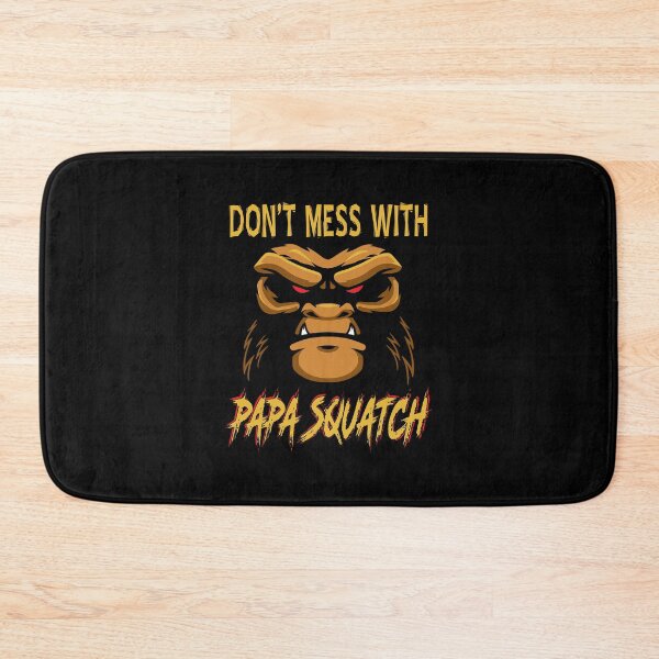 Item preview, Funny Fathers Day Saying Don’t Mess With Papa Squatch Bigfoot Sasquatch Dad Life Humor  designed and sold by Bad Kitty Designz.