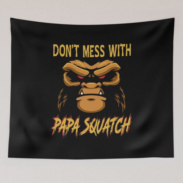 Item preview, Funny Fathers Day Saying Don’t Mess With Papa Squatch Bigfoot Sasquatch Dad Life Humor  designed and sold by Bad Kitty Designz.