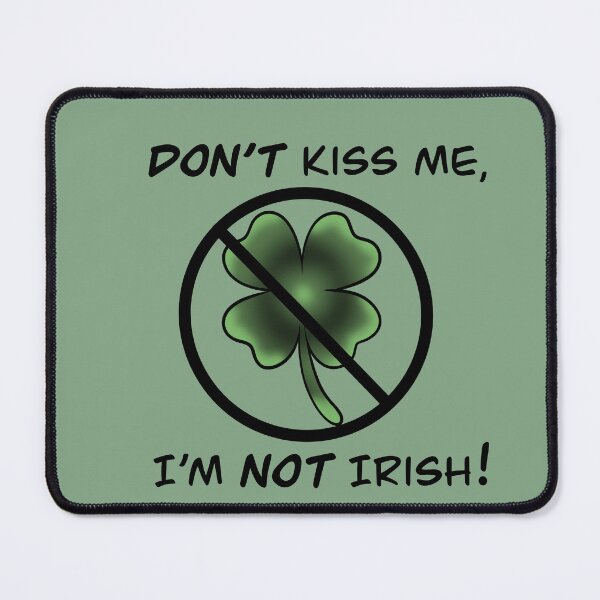 Item preview, DON’T kiss me, I’m NOT Irish designed and sold by KHansenDesignCo.