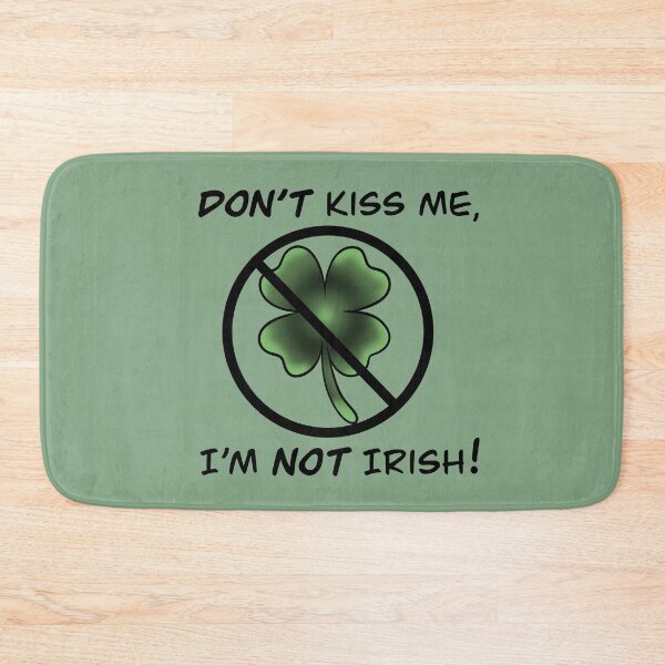 Item preview, DON’T kiss me, I’m NOT Irish designed and sold by KHansenDesignCo.
