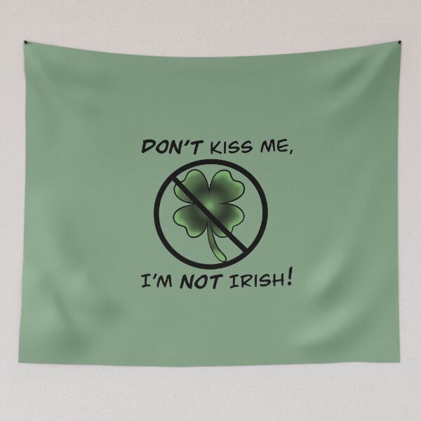 Item preview, DON’T kiss me, I’m NOT Irish designed and sold by KHansenDesignCo.