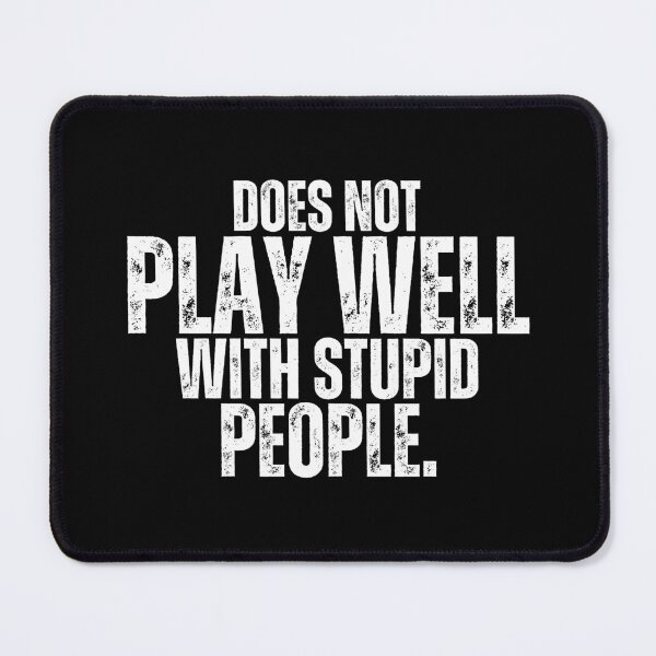 Item preview, Does Not Play Well With Stupid People Funny Student Gift designed and sold by MouDantArts.