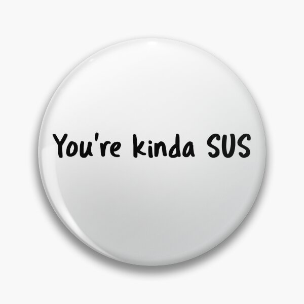 Item preview, The Suspicious Meme You're kinda SUS designed and sold by ApexDesigns1.