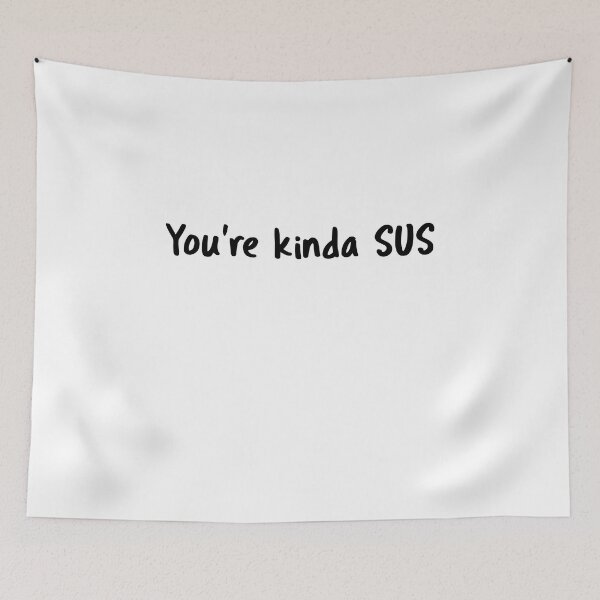 Item preview, The Suspicious Meme You're kinda SUS designed and sold by ApexDesigns1.
