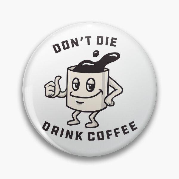 Item preview, Don't Die, Drink Coffee designed and sold by FahlDesigns.