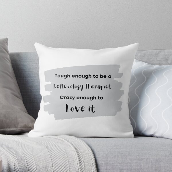 Tough enough to be a Reflexology Therapist crazy enough to love it. Grey Gray Throw Pillow