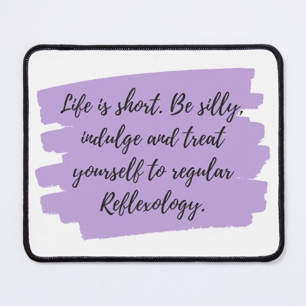 Item preview, Life is short. Be silly, indulge and treat yourself to regular Reflexology. Purple designed and sold by Melissa Rioux.