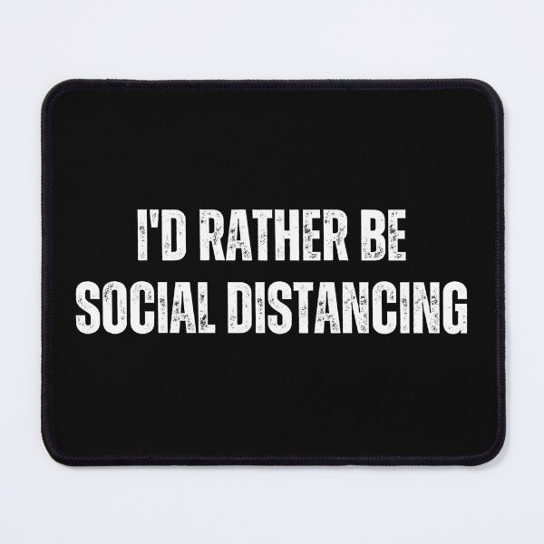 Item preview, I'd Rather Be Social Distancing designed and sold by BadAttitudeTees.