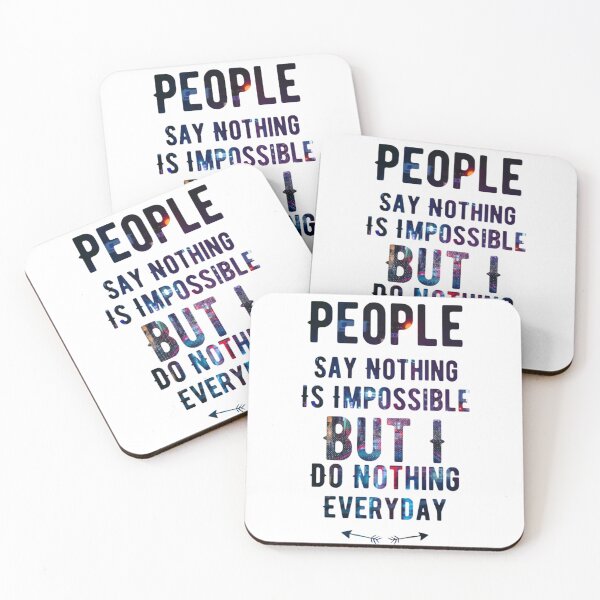 Item preview, People say nothing is impossible but i do nothing everyday designed and sold by kobe811.