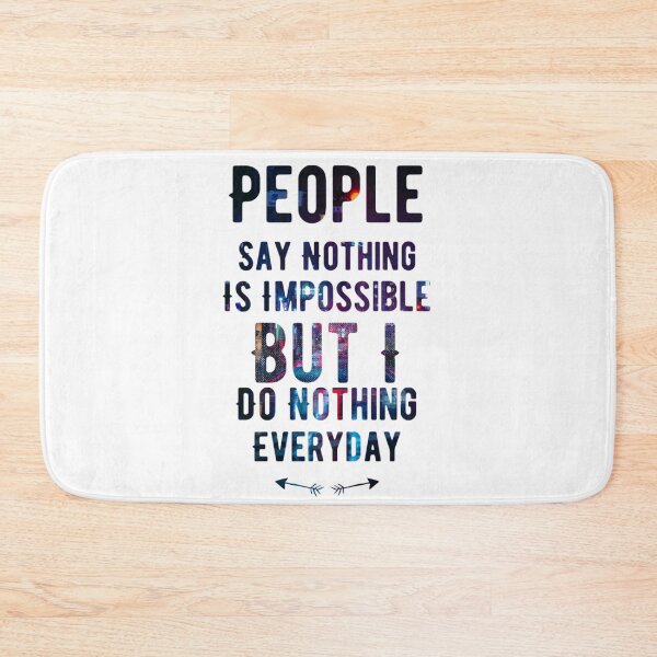 Item preview, People say nothing is impossible but i do nothing everyday designed and sold by kobe811.