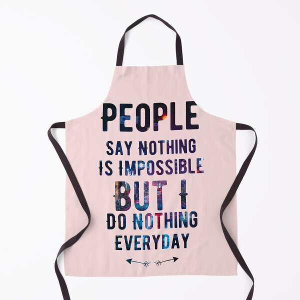 Item preview, People say nothing is impossible but i do nothing everyday designed and sold by kobe811.