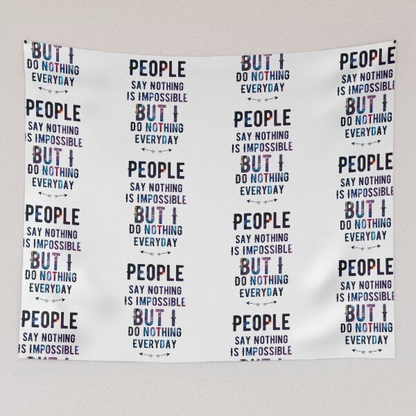 Item preview, People say nothing is impossible but i do nothing everyday designed and sold by kobe811.