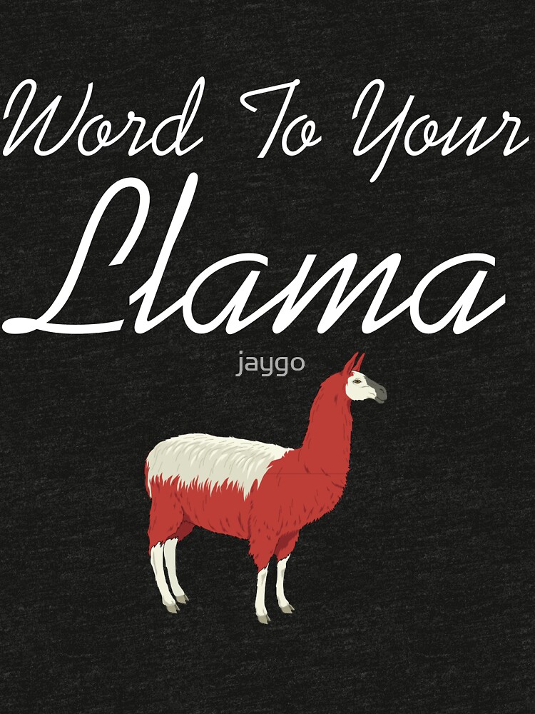 word-to-your-llama-t-shirt-by-jaygo-redbubble