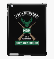 I'm A Hunting Mom, Just Like A Normal Mom Only Way Cooler iPad Case/Skin