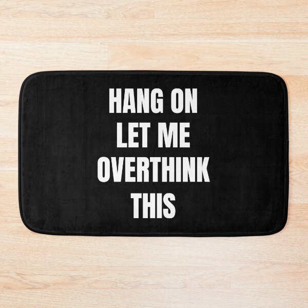 Item preview, Hang on let me overthink this  designed and sold by TheGiftsCorner.