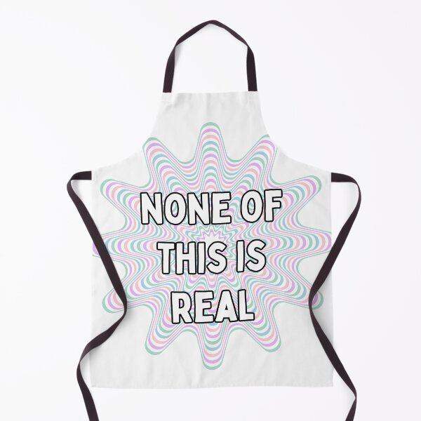 Item preview, None of This is Real designed and sold by hotttcofffee.