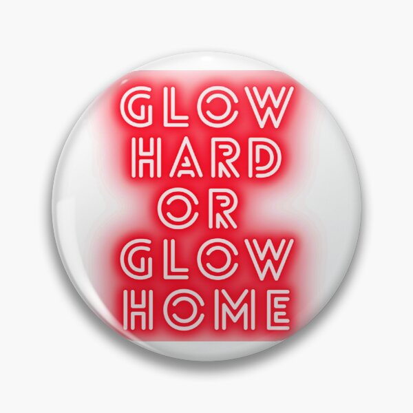Item preview, Glow hard or glow home designed and sold by funkyfreshfinds.