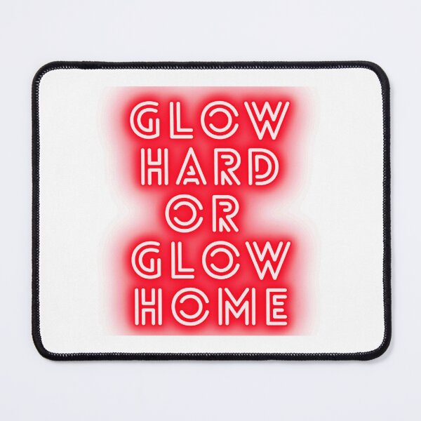 Item preview, Glow hard or glow home designed and sold by funkyfreshfinds.