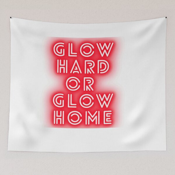 Item preview, Glow hard or glow home designed and sold by funkyfreshfinds.
