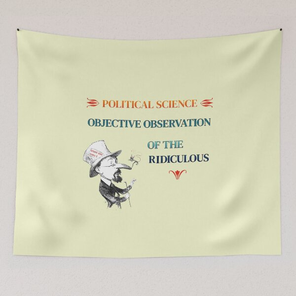Item preview, Political Science, objective observation of the ridiculous designed and sold by CommonSenseClub.