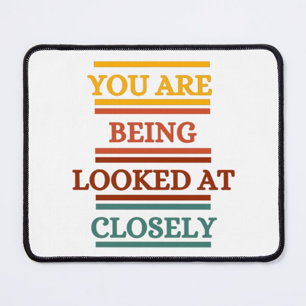 Item preview, You Are Being Looked At Closely designed and sold by HOMEDESIGNPRINT.