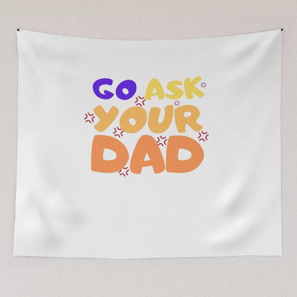 Item preview, go ask your dad designed and sold by smilup.