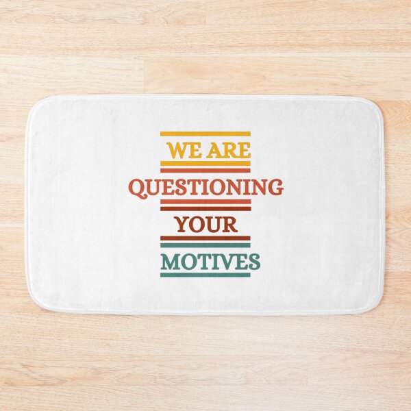 Item preview, We Are Questioning Your Motives designed and sold by HOMEDESIGNPRINT.