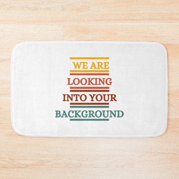 Item preview, We Are Looking Into Your Background designed and sold by HOMEDESIGNPRINT.