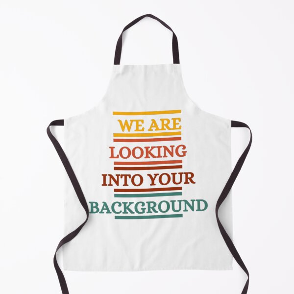Item preview, We Are Looking Into Your Background designed and sold by HOMEDESIGNPRINT.