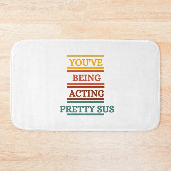 Item preview, You`ve Being Acting Pretty Sus designed and sold by HOMEDESIGNPRINT.