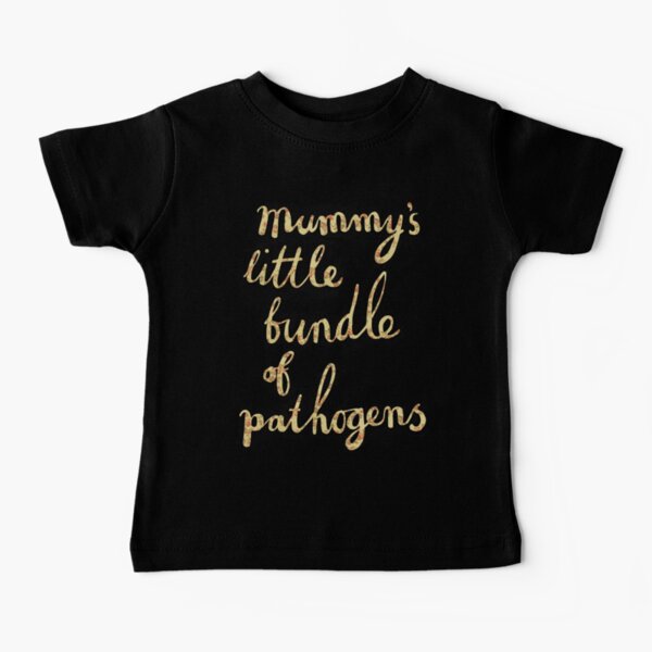 Mummy's little bundle of pathogens Baby T-Shirt