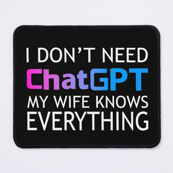Item preview, I dont need chatgpt my wife knows everything colorful designed and sold by Nepaz-Designs.