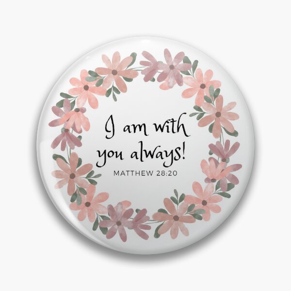 Item preview, Matthew 28:20 - I am always with you designed and sold by FlutterByH.