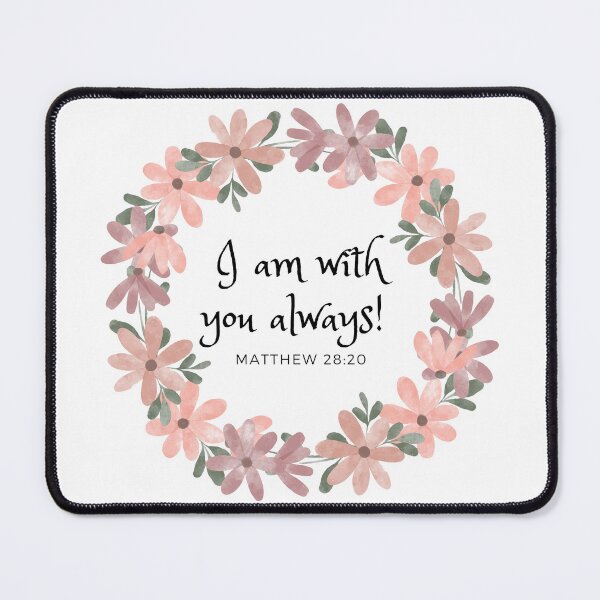 Item preview, Matthew 28:20 - I am always with you designed and sold by FlutterByH.