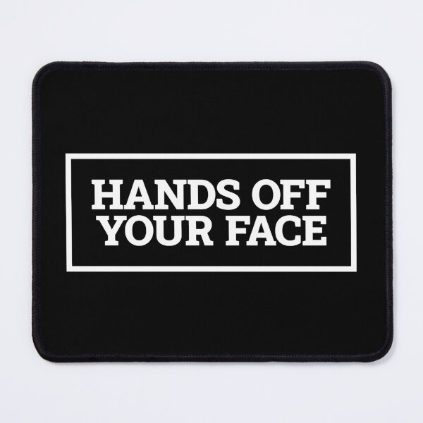 Item preview, HANDS OFF YOUR FACE (white text) designed and sold by David Mitchell.