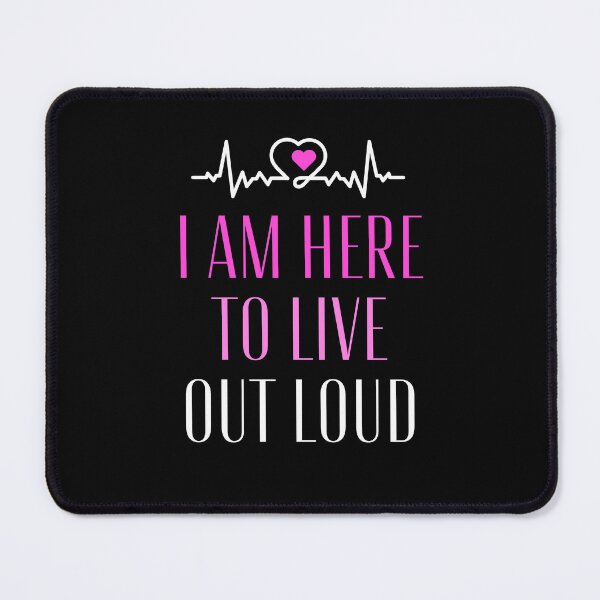 Item preview, I Am Here To Live Out Loud designed and sold by AmberSiraj.